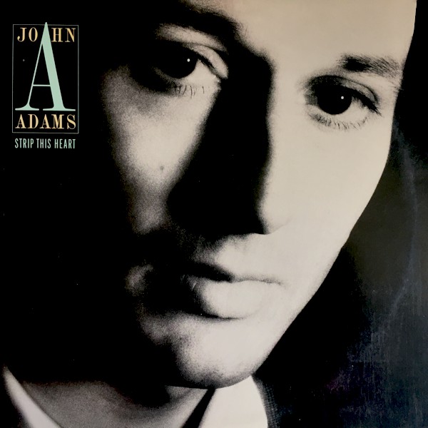 Aktueller Titel: John Adams - Strip This Heart